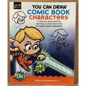 You Can Draw Comic Book Characters: A Step-By-Step Guide For Learning To Draw Mo